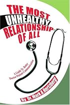 The Most Unhealthy Relationship Of All: A Guide To Better Doctor-Patient Communication