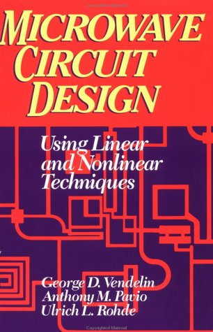 Microwave Circuit Design Using Linear and Nonlinear Techniques, by George D. Vendelin, Anthony M. Pavio, Ulrich L. Rohde