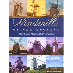 Windmills of New England: Their Genius, Madness, History & Future