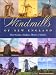 Windmills of New England: Their Genius, Madness, History & Future