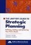 The Lawyer's Guide to Strategic Planning