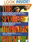 Sports Medicine Bible : Prevent, Detect, and Treat Your Sports Injuries Through the Latest Medical Techniques