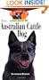 The Australian Cattle Dog: An Owner's Guide to a Happy Healthy Pet