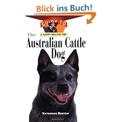 The Australian Cattle Dog (Your Happy Healthy Pet Guides)
