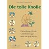 Die tolle Knolle: F�cher�bergreifende Unterrichtsmappe rund um die Kartoffel. Sachunterricht. 2. - 4. Jahrgangsstufe Grundschule