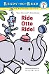 Ride Otto Ride! (Ready-to-Read. Pre-Level 1)