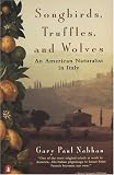 Songbirds, Truffles, and Wolves: An American Naturalist in Italy