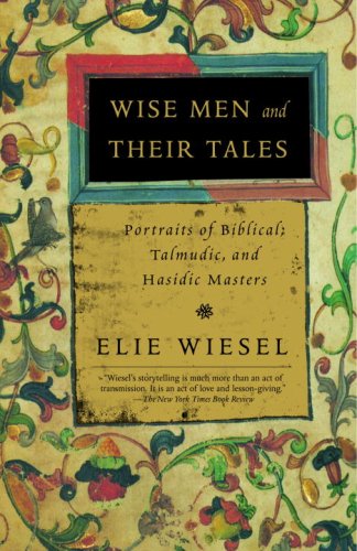 wise men and their tales portraits of biblical talmudic and hasidic masters