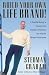 Build Your Own Life Brand! : A Powerful Strategy to Maximize Your Potential and Enhance Your Value for Ultimate Achievement