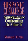 The Hispanic Challenge: Opportunities Confronting the Church