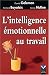 L'intelligence émotionnelle au travail L'intelligence émotionnelle au travail