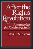 After the Rights Revolution: Reconceiving the Regulatory State