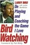 Bird Watching: On Playing and Coaching the Game I Love