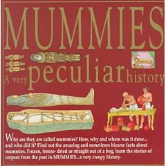 Mummies (Very Peculiar History)
