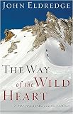 The Way of the Wild Heart: A Map for the Masculine Journey