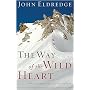 The Way of the Wild Heart: A Map for The Masculine Journey