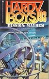 Mission Mayhem (The Hardy Boys Casefiles)