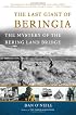 The Last Giant Of Beringia: The Mystery of The Bering Land Bridge