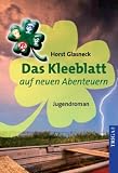 Produkt-Bild: Das Kleeblatt auf neuen Abenteuern: Jugendroman