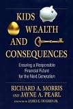 Kids, Wealth, and Consequences: Ensuring a Responsible Financial Future for the Next Generation (Bloomberg)