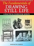 The Fundamentals of Drawing Still Life