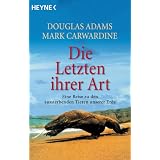 Die Letzten ihrer Art: Eine Reise zu den aussterbenden Tieren unserer Erdevon "Douglas Adams"
