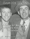 Can He Play? A Look At Baseball Scouts And Their Profession (SABR Digital Library)