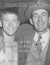 Can He Play? A Look At Baseball Scouts And Their Profession (SABR Digital Library)