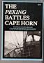The Peking battles Cape Horn: A true account of a voyage around Cape Horn in the bark Peking in 1929-30