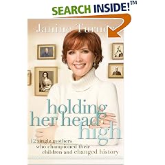 Holding Her Head High: 12 Single Mothers Who Championed Their Children and Changed History