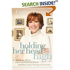 Click here to buy Holding Her Head High: 12 Single Mothers Who Championed Their Children and Changed History by Janine Turner.