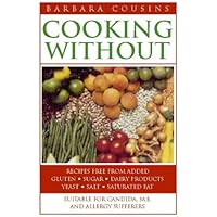 Cooking Without: Recipes Free From Added Sugar, Dairy Products, Yeast, Salt And Saturated Fat