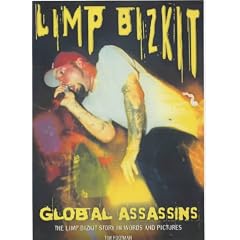 "Limp Bizkit": Global Assassins - The "Limp Bizkit" Story in Words and Pictures (Book Series)