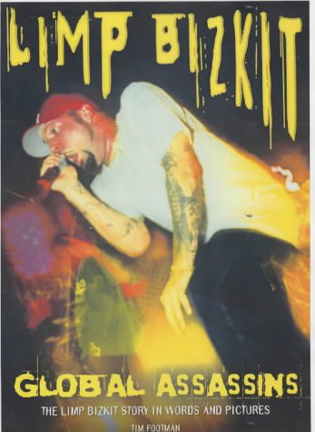 "Limp Bizkit": Global Assassins - The "Limp Bizkit" Story in Words and Pictures (Book Series)