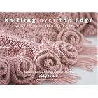 Knitting Over The Edge: Unique Ribs, Cords, Appliques, Colors, Nouveau by Nicky Epstein