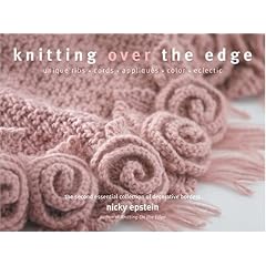 Knitting Over The Edge: Unique Ribs, Cords, Appliques, Colors, Nouveau