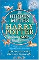 The Hidden Myths in Harry Potter: Spellbinding Map and Book of Secrets by David Colbert