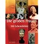 Die gro�en Frauen: 100 Lebensbilder von Rita Peter