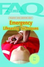 Frequently Asked Questions About Emergency Lifesaving Techniques (Faq: Teen Life)