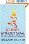 Journey Without Goal: The Tantric Wisdom of the Buddha