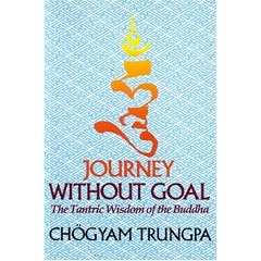 Journey Without Goal: The Tantric Wisdom of the Buddha