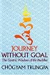Journey Without Goal: The Tantric Wisdom of the Buddha