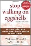 Stop Walking on Eggshells: Taking Your Life Back When Someone You Care About Has Borderline Personality Disorder