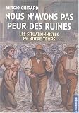 Nous n'avons pas peur des ruines : Les situationnistes et notre temps