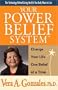 Your Power Belief System: Change Your Life One Belief at a Time