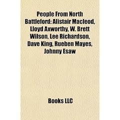 People from North Battleford: Alistair MacLeod, Lloyd Axworthy, W. Brett Wilson, Lee Richardson, Dave King, Rueben Mayes, Johnny Esaw