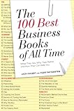 The 100 Best Business Books of All Time: What They Say, Why They Matter, and How They Can Help You