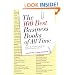 The 100 Best Business Books of All Time: What They Say, Why They Matter, and How They Can Help You