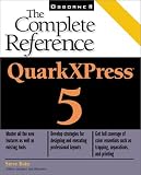 QuarkXPress 5: The Complete Reference (Osborne Complete Reference Series)