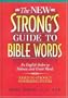The New Strong's Guide To Bible Words An English Index To Hebrew And Greek Words